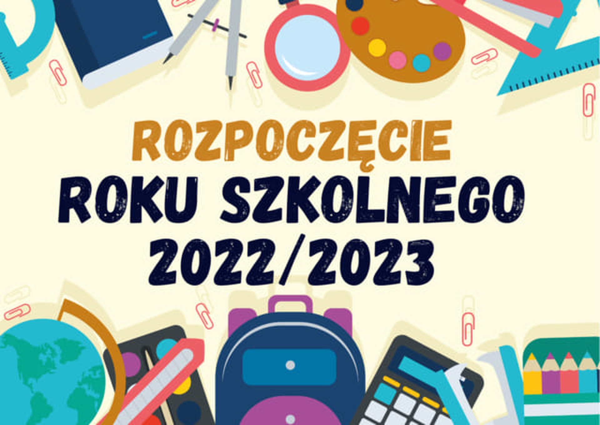grafika z napisem Rozpoczęcie roku szkolnego 2022 2023 w tle ilustracje przyborów szkolnych